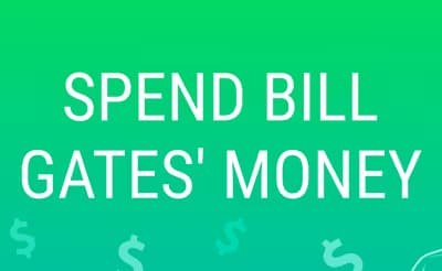 Spend Bill Gates' Money